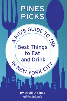 Pines Picks – A Kid’s Guide to the Best Things to Eat and Drink in New York City