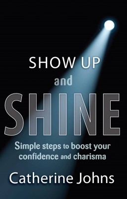 Show Up and Shine: Simple Steps to Boost Your Confidence and Charisma